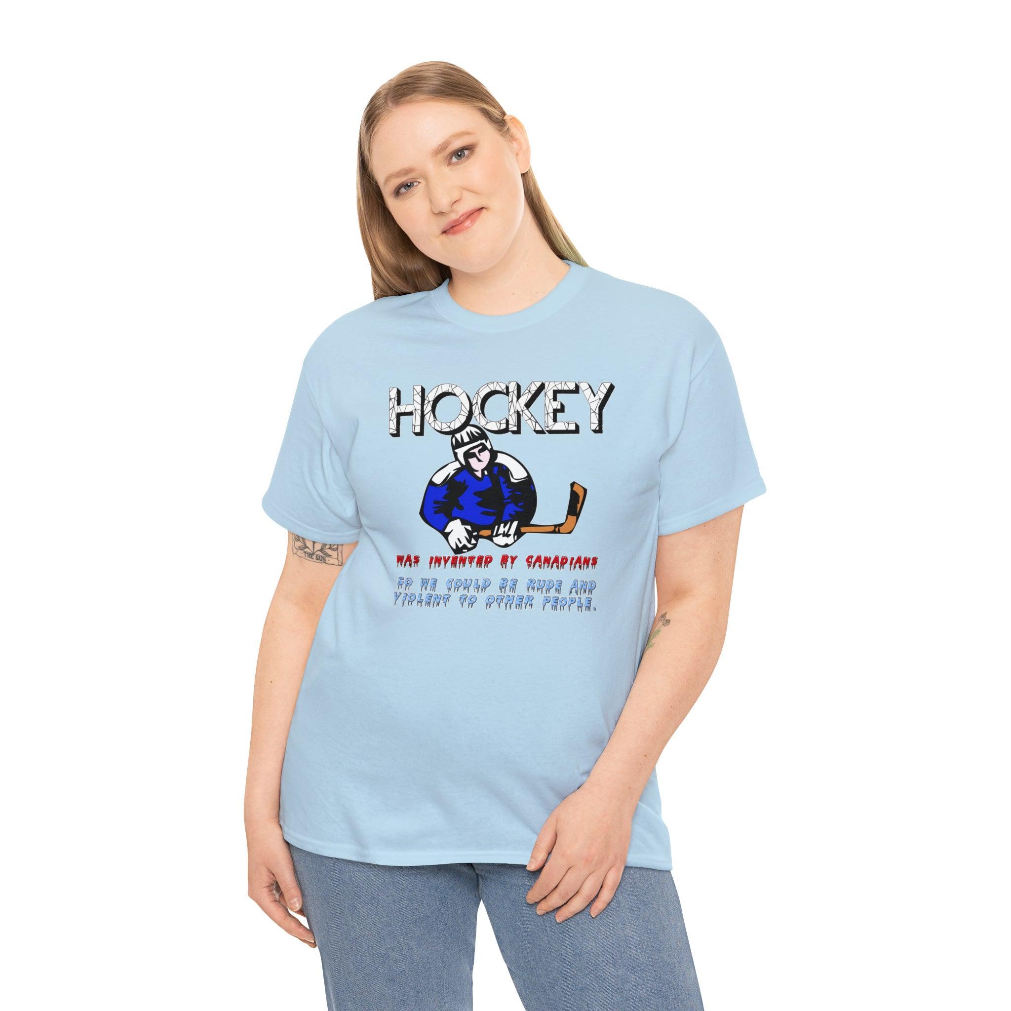Hockey Was Invented By Canadians so we could be rude and violent to other people - T-Shirt - Witty Twisters Fashions