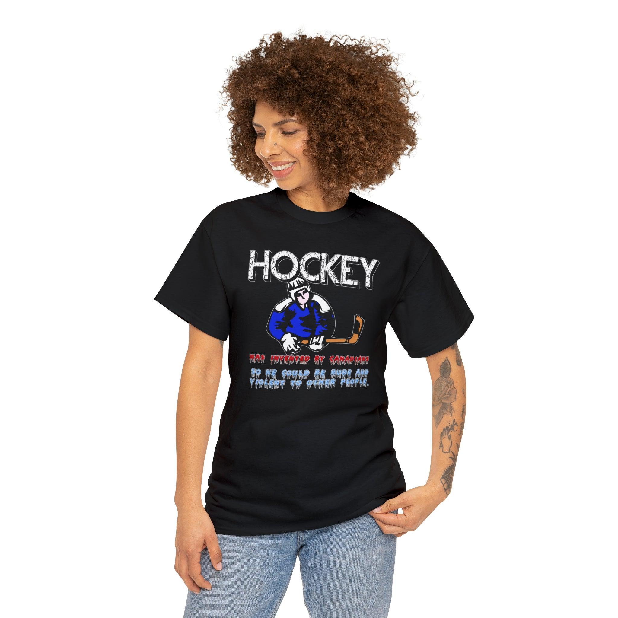 Hockey Was Invented By Canadians so we could be rude and violent to other people - T-Shirt - Witty Twisters Fashions