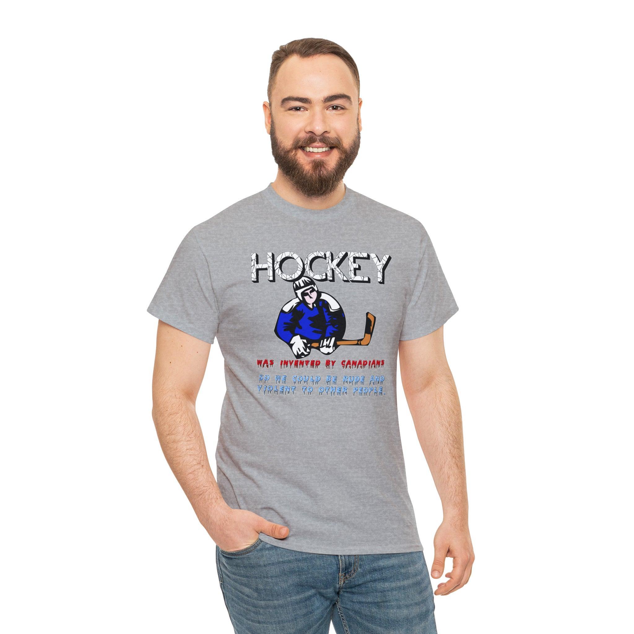 Hockey Was Invented By Canadians so we could be rude and violent to other people - T-Shirt - Witty Twisters Fashions