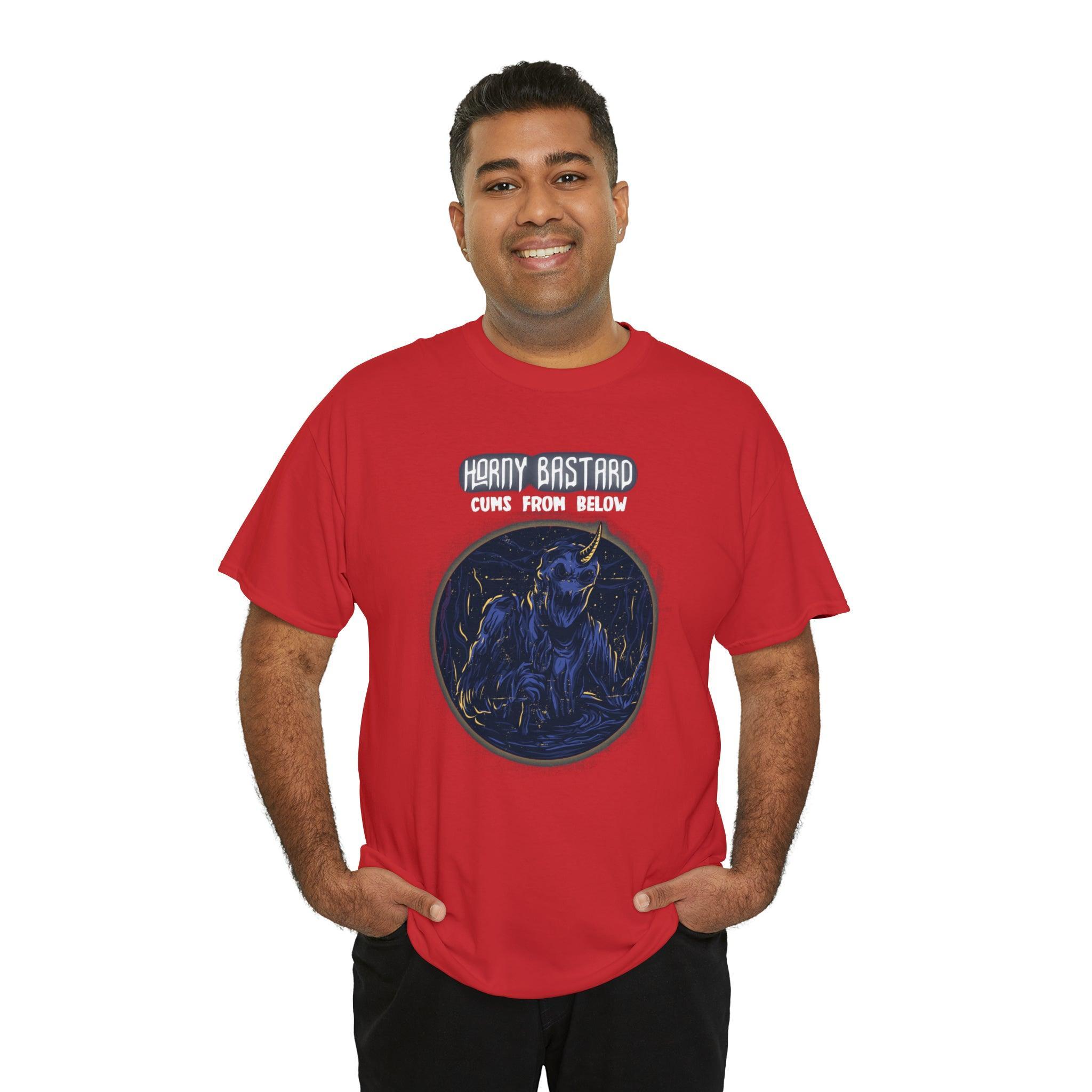 Horny Bastard Cums From Below - T-Shirt - Witty Twisters Fashions