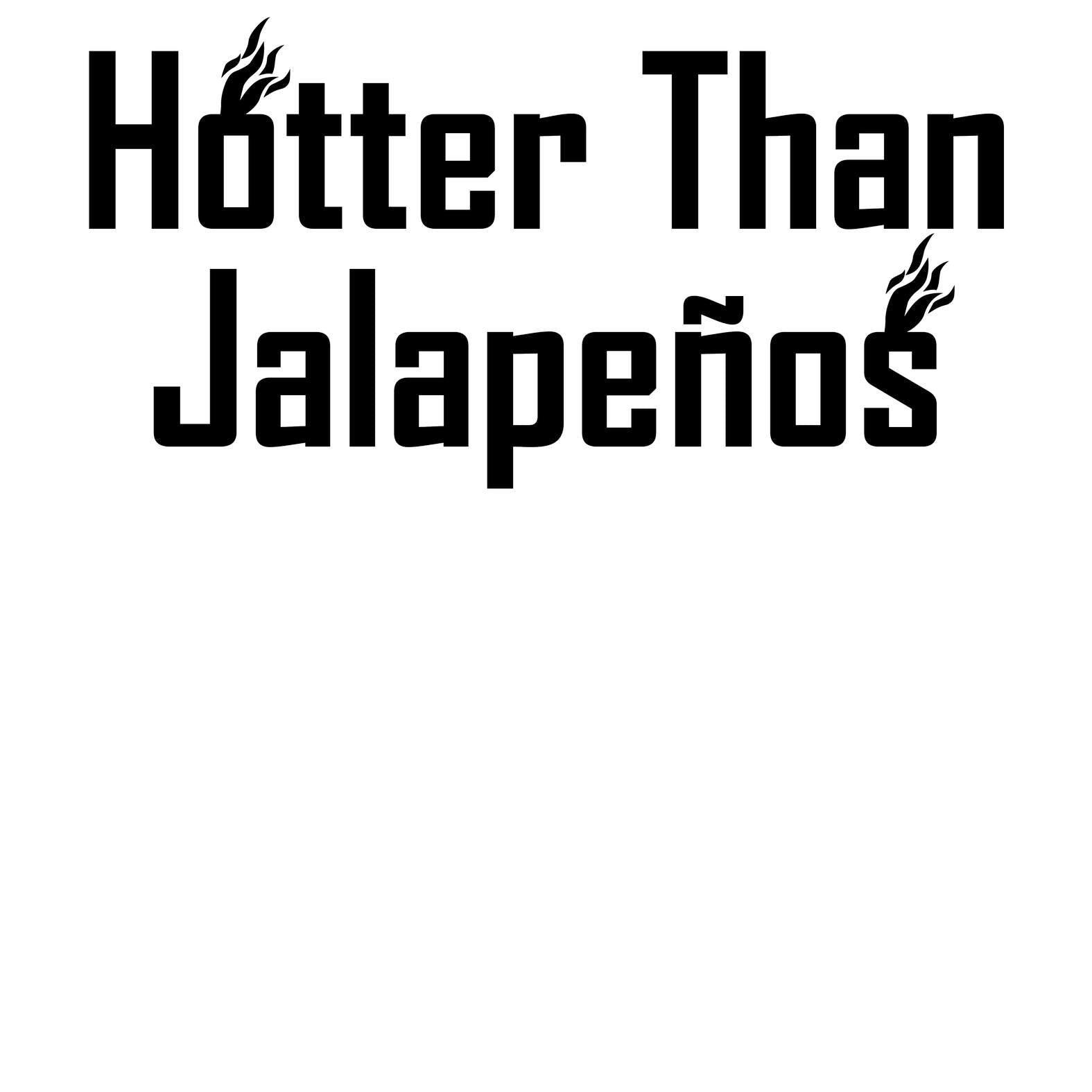 Hotter Than Jalapeños - T-Shirt - Witty Twisters Fashions