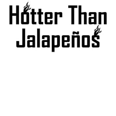 Hotter Than Jalapeños - T-Shirt - Witty Twisters Fashions