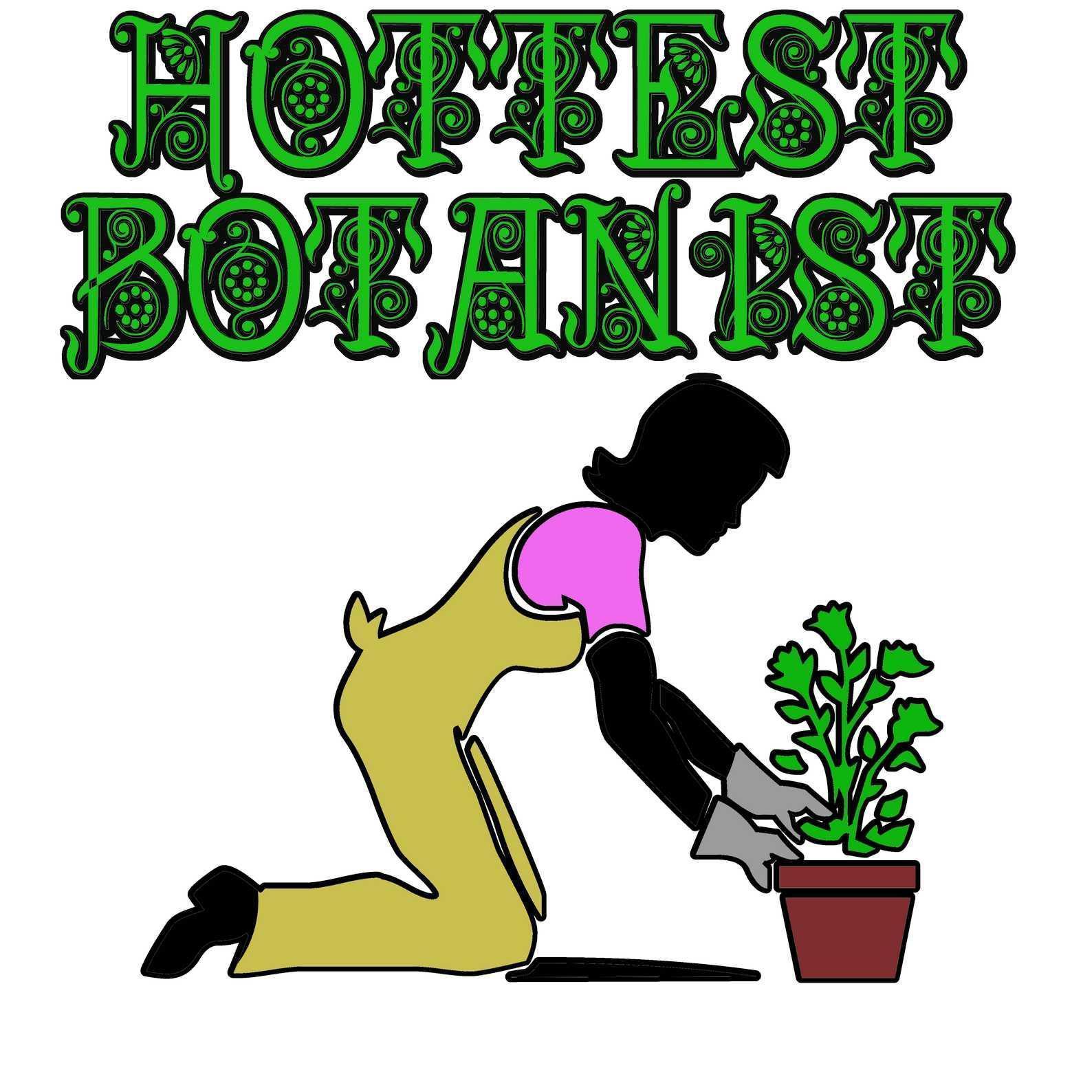 Hottest Botanist - Garden and House Banner - Witty Twisters Fashions