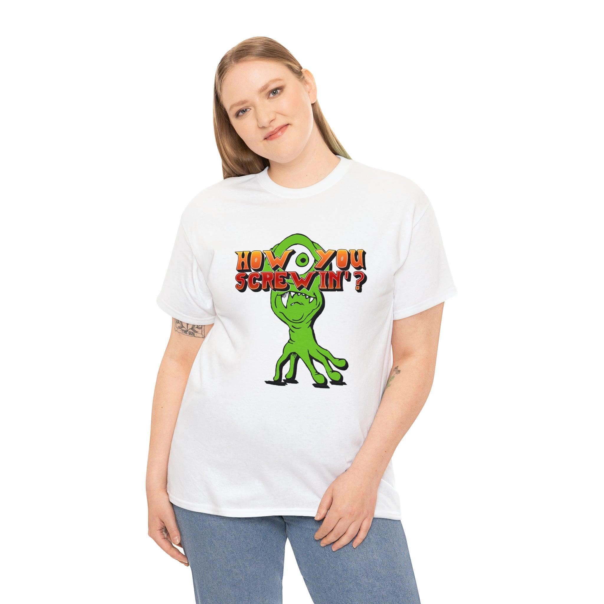 How You Screwin'? - T-Shirt - Witty Twisters Fashions