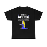 Hug Dealer What You Gonna Do When I Come For You - T-Shirt - Witty Twisters Fashions