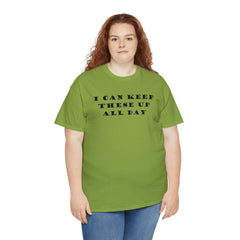 I Can Keep These Up All Day - T-Shirt - Witty Twisters Fashions