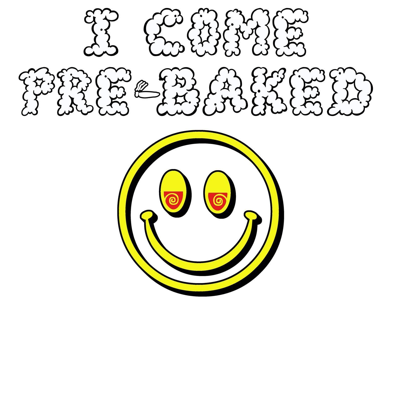 I Come Pre-Baked - T-Shirt - Witty Twisters Fashions