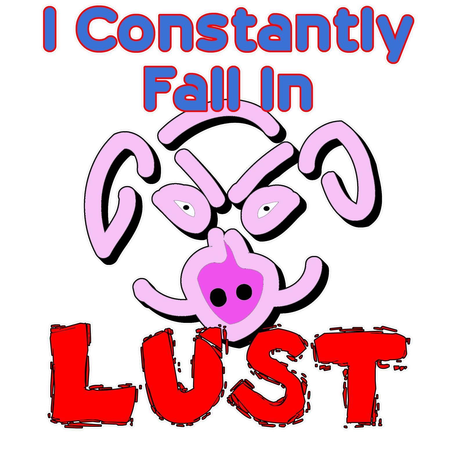I Constantly Fall In Lust - T-Shirt - Witty Twisters Fashions