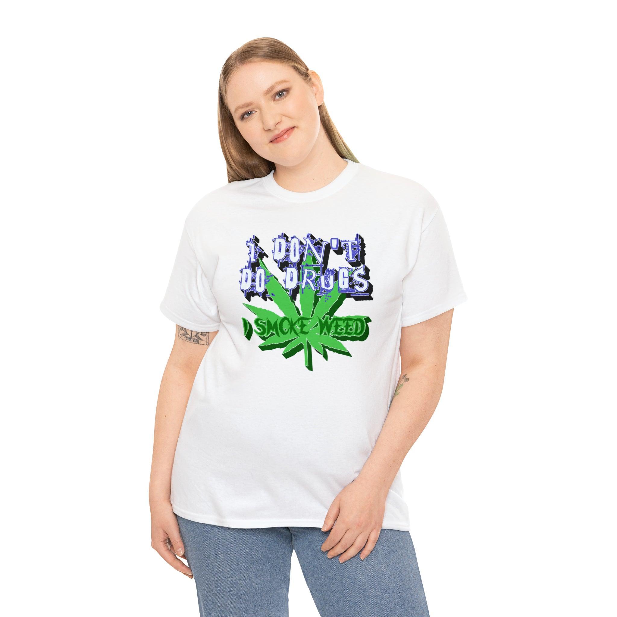 I Don't Do Drugs I Smoke Weed - T-Shirt - Witty Twisters Fashions