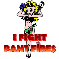I Fight Pant Fires - T-Shirt - Witty Twisters Fashions