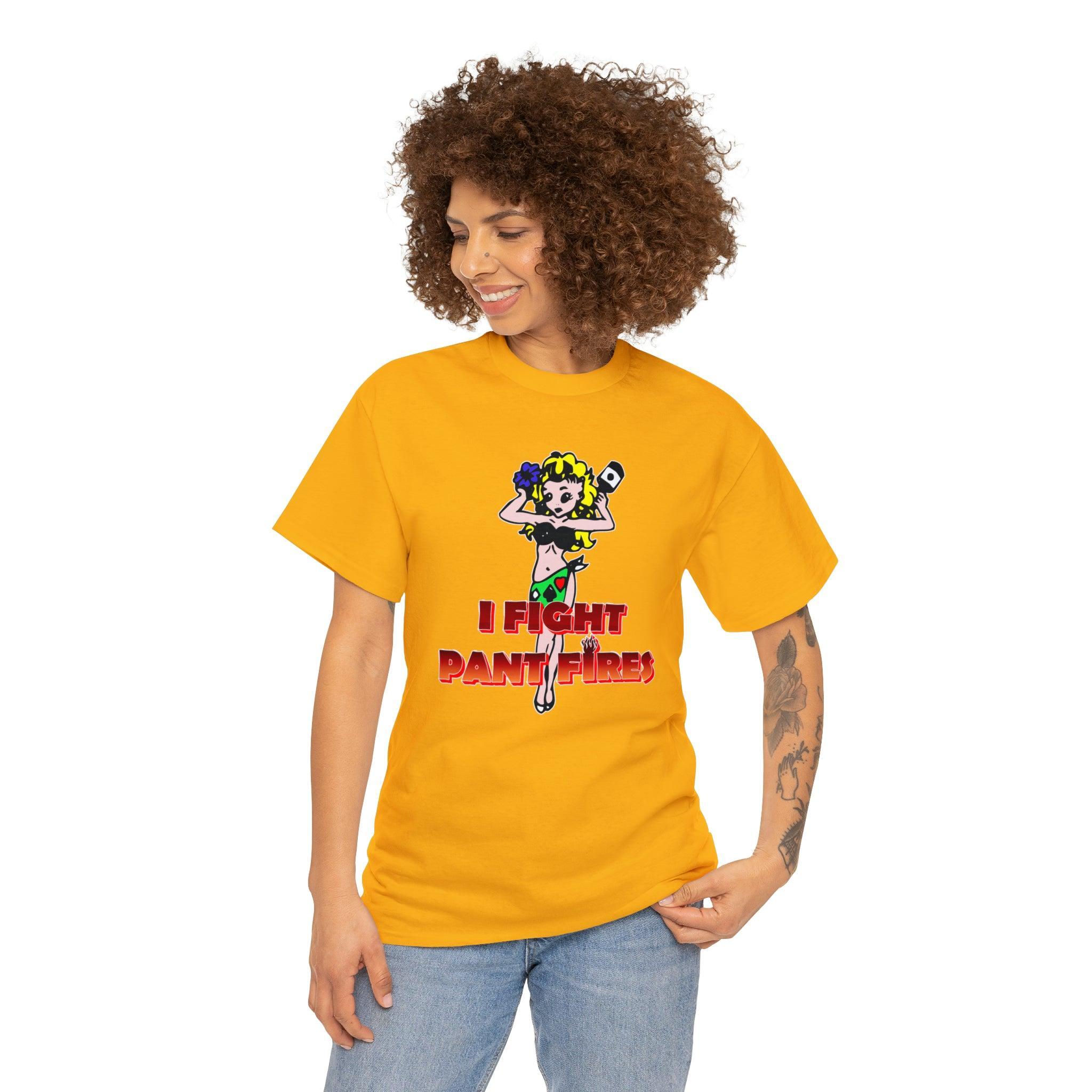 I Fight Pant Fires - T-Shirt - Witty Twisters Fashions