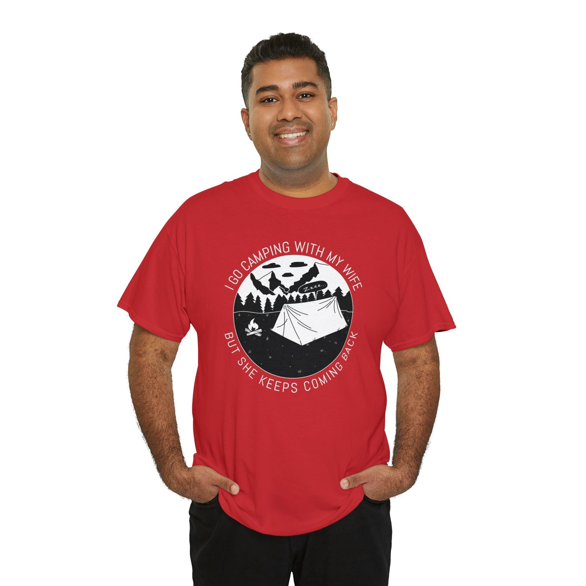 I go camping with my wife but she keeps coming back - T-Shirt - Witty Twisters Fashions