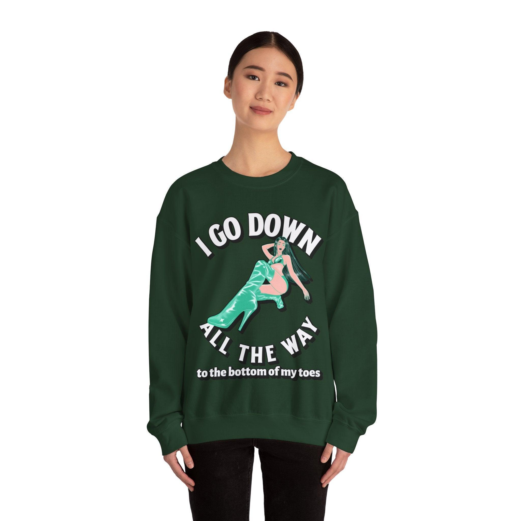 I Go Down All The Way To The Bottom Of My Toes - Sweatshirt - Witty Twisters Fashions