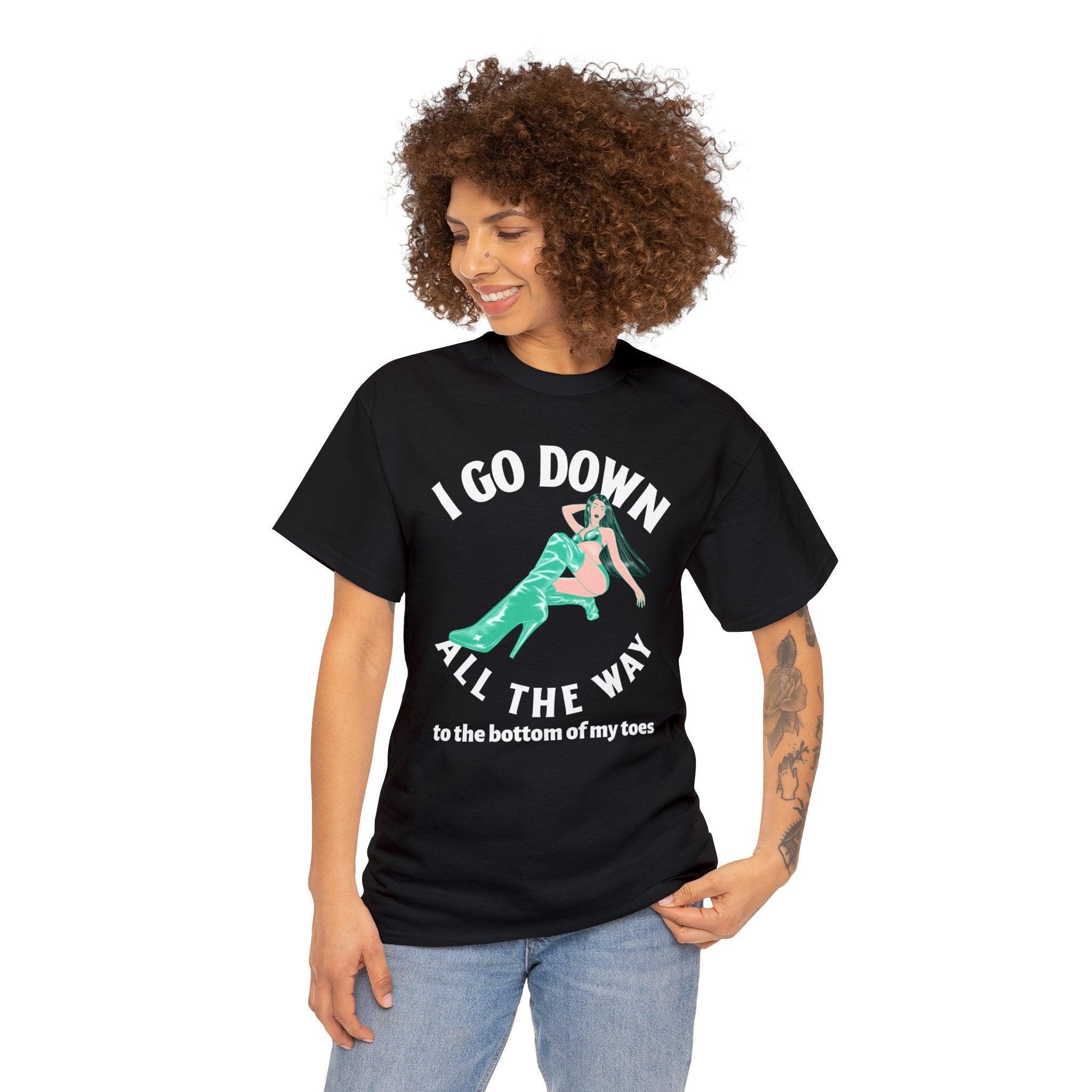 I Go Down All The Way To The Bottom Of My Toes - T-shirt - Witty Twisters Fashions