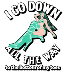 I Go Down All The Way To The Bottom Of My Toes - T-shirt - Witty Twisters Fashions