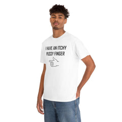 I Have An Itchy Pussy Finger - T-Shirt - Witty Twisters Fashions