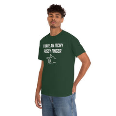 I Have An Itchy Pussy Finger - T-Shirt - Witty Twisters Fashions