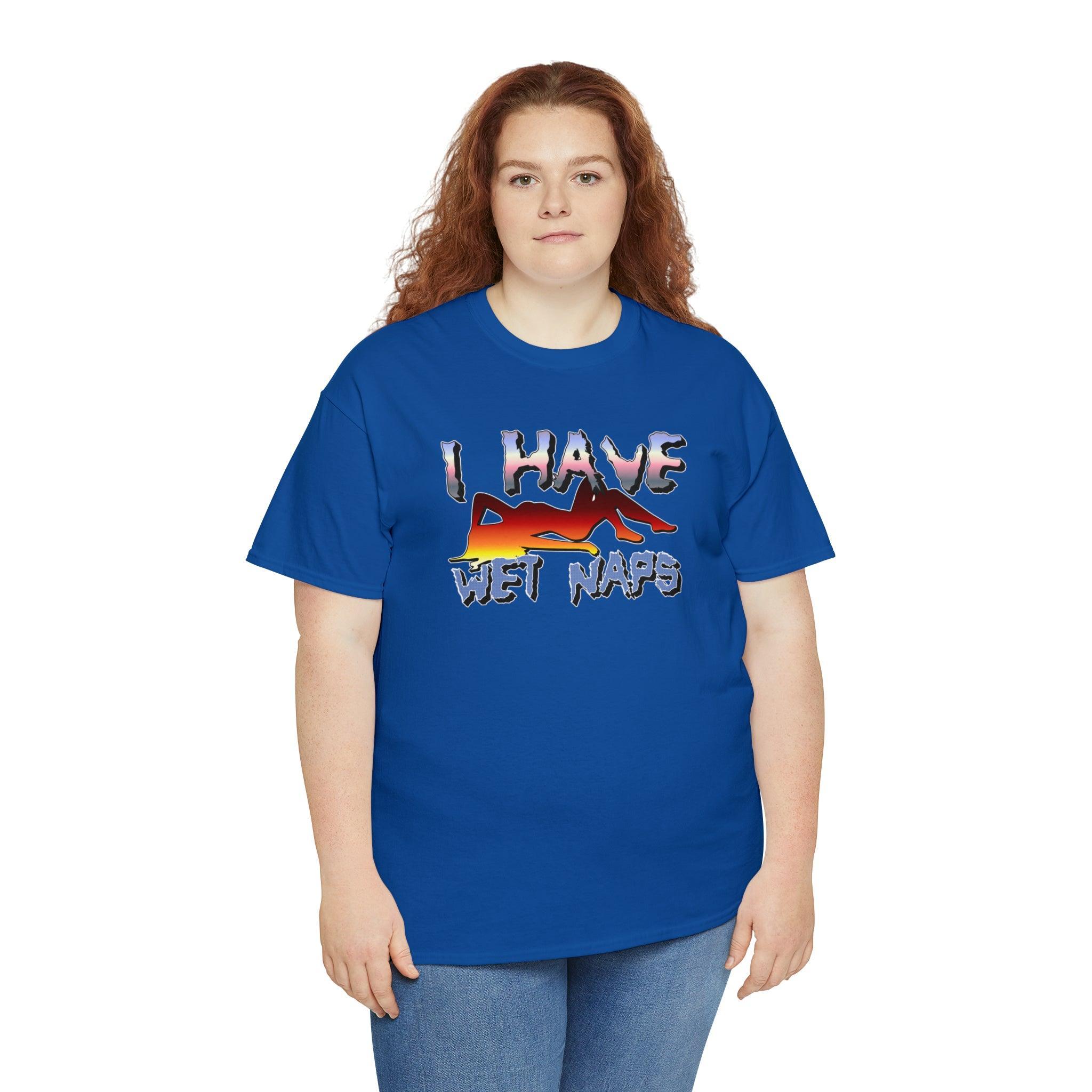 I Have Wet Naps - T-Shirt - Witty Twisters Fashions