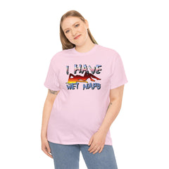 I Have Wet Naps - T-Shirt - Witty Twisters Fashions