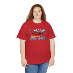 I Have Wet Naps - T-Shirt - Witty Twisters Fashions