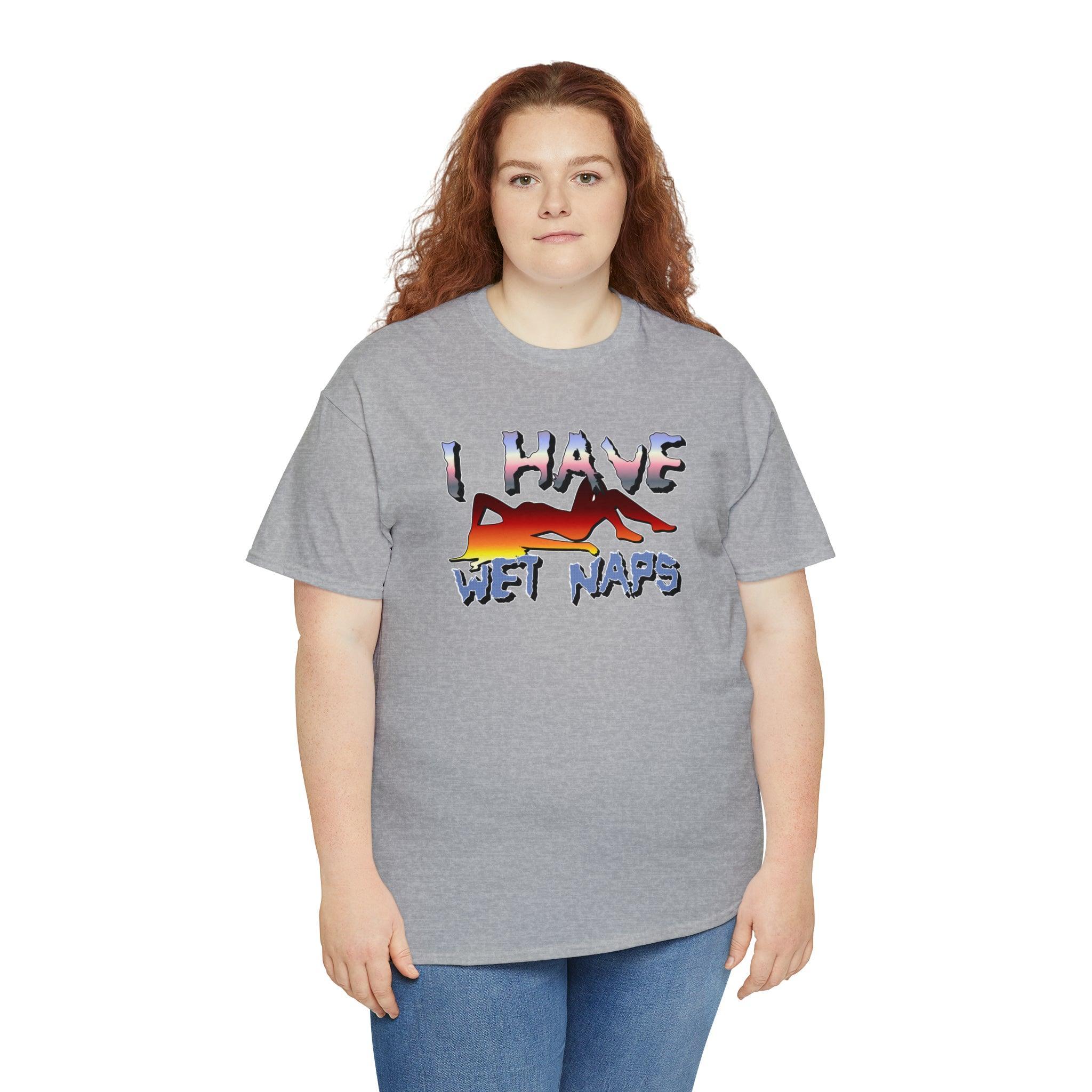 I Have Wet Naps - T-Shirt - Witty Twisters Fashions