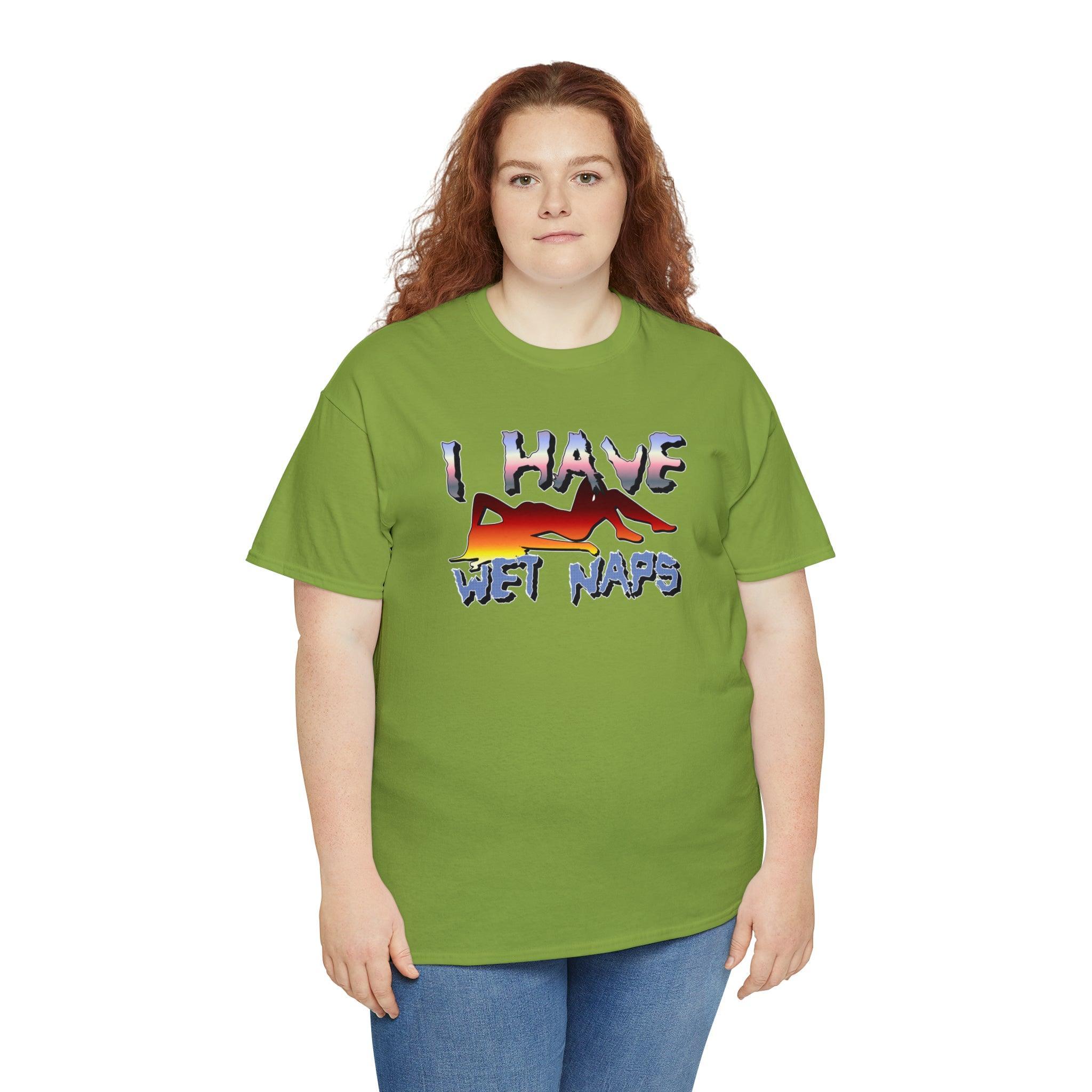 I Have Wet Naps - T-Shirt - Witty Twisters Fashions