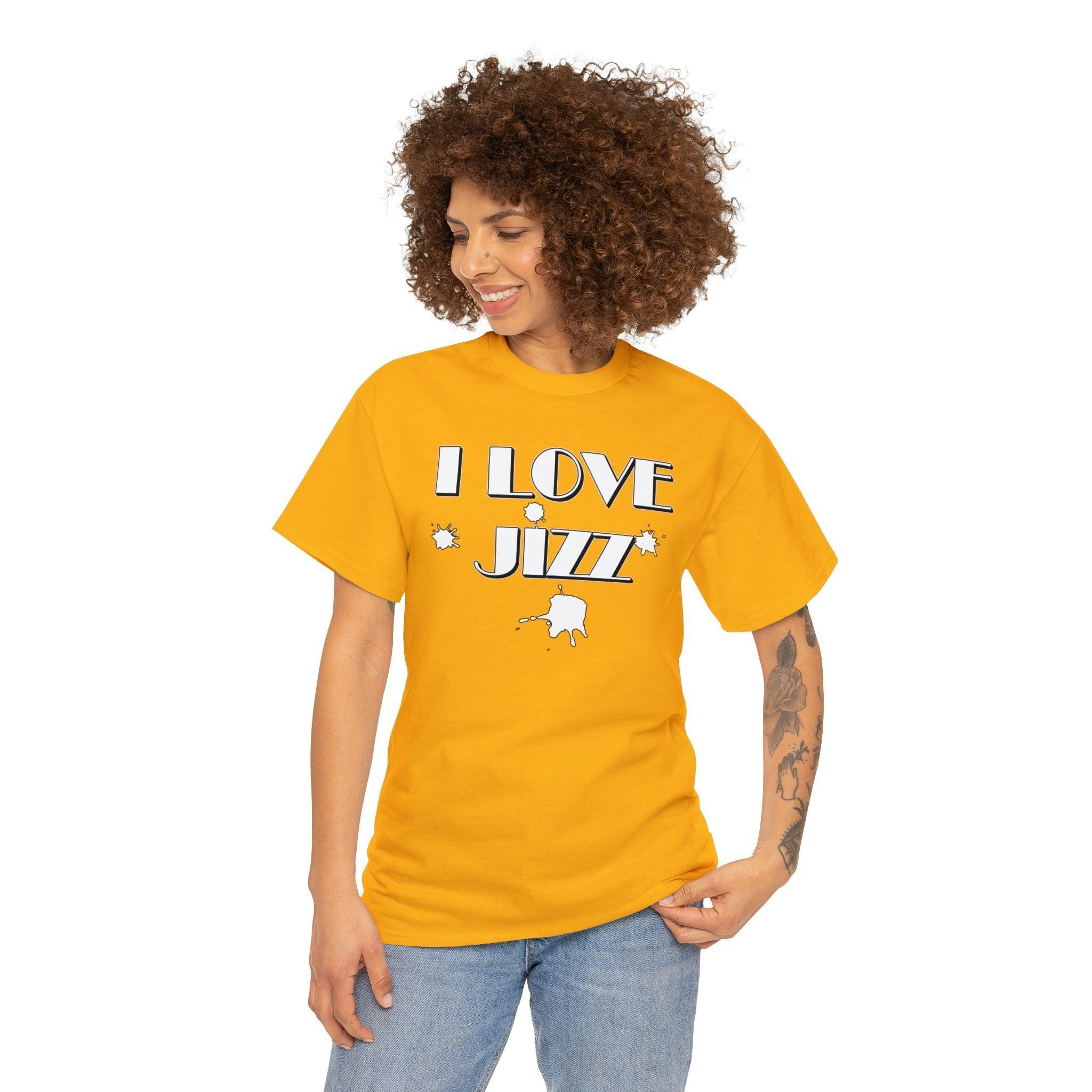 I Love Jizz - T-Shirt - Witty Twisters Fashions
