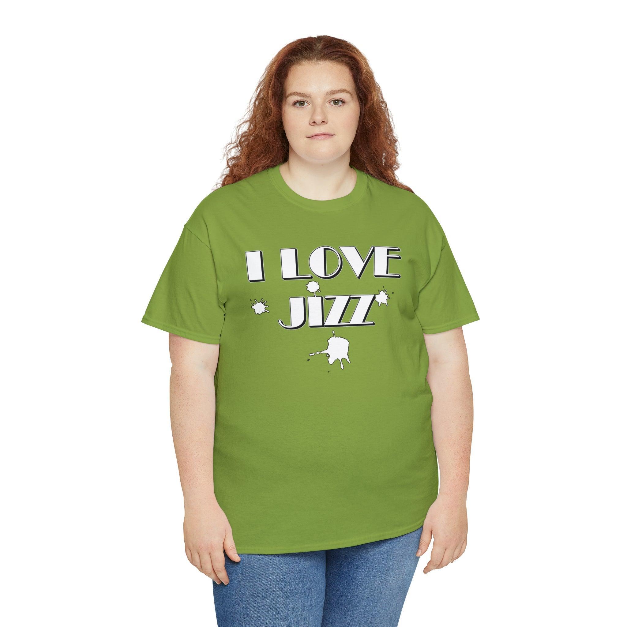 I Love Jizz - T-Shirt - Witty Twisters Fashions
