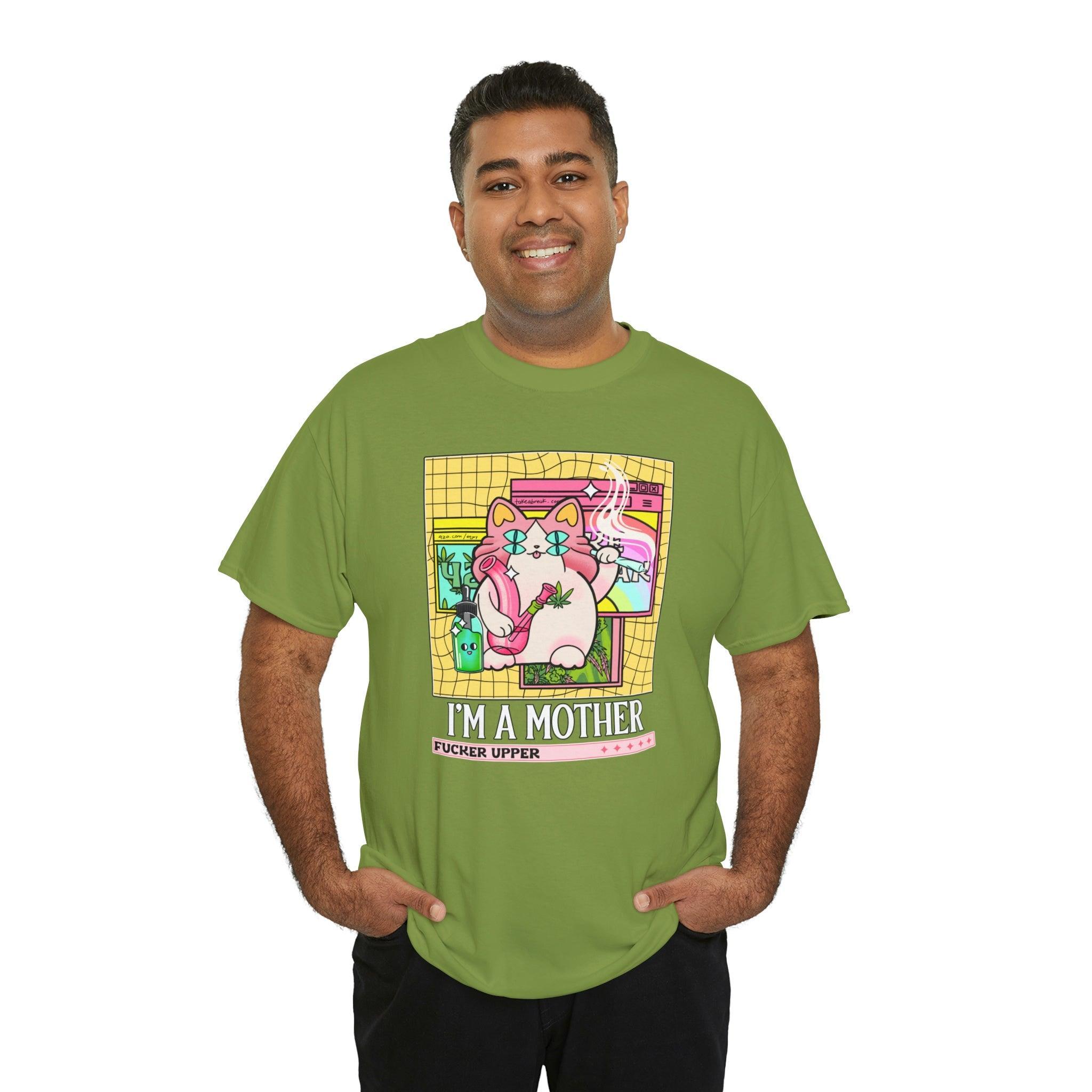 I'm a mother fucker upper - T-Shirt - Witty Twisters Fashions