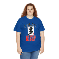 I Play My Cards Right - T-Shirt - Witty Twisters Fashions