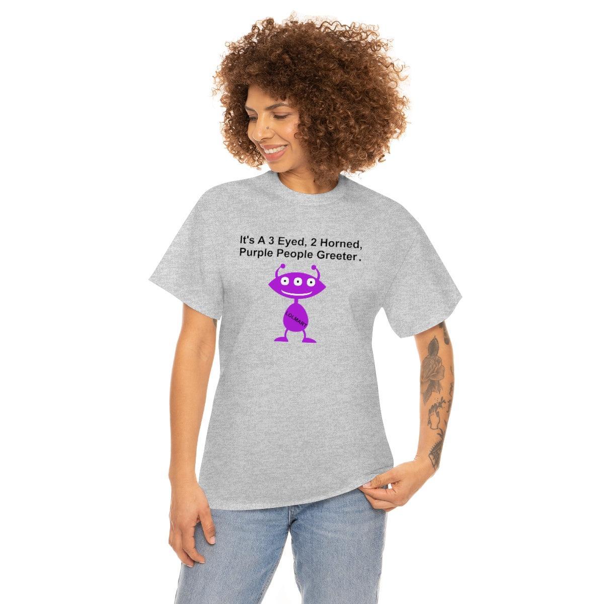It's A 3 Eyed, 2 Horned, Purple People Greeter. - T-Shirt - Witty Twisters Fashions