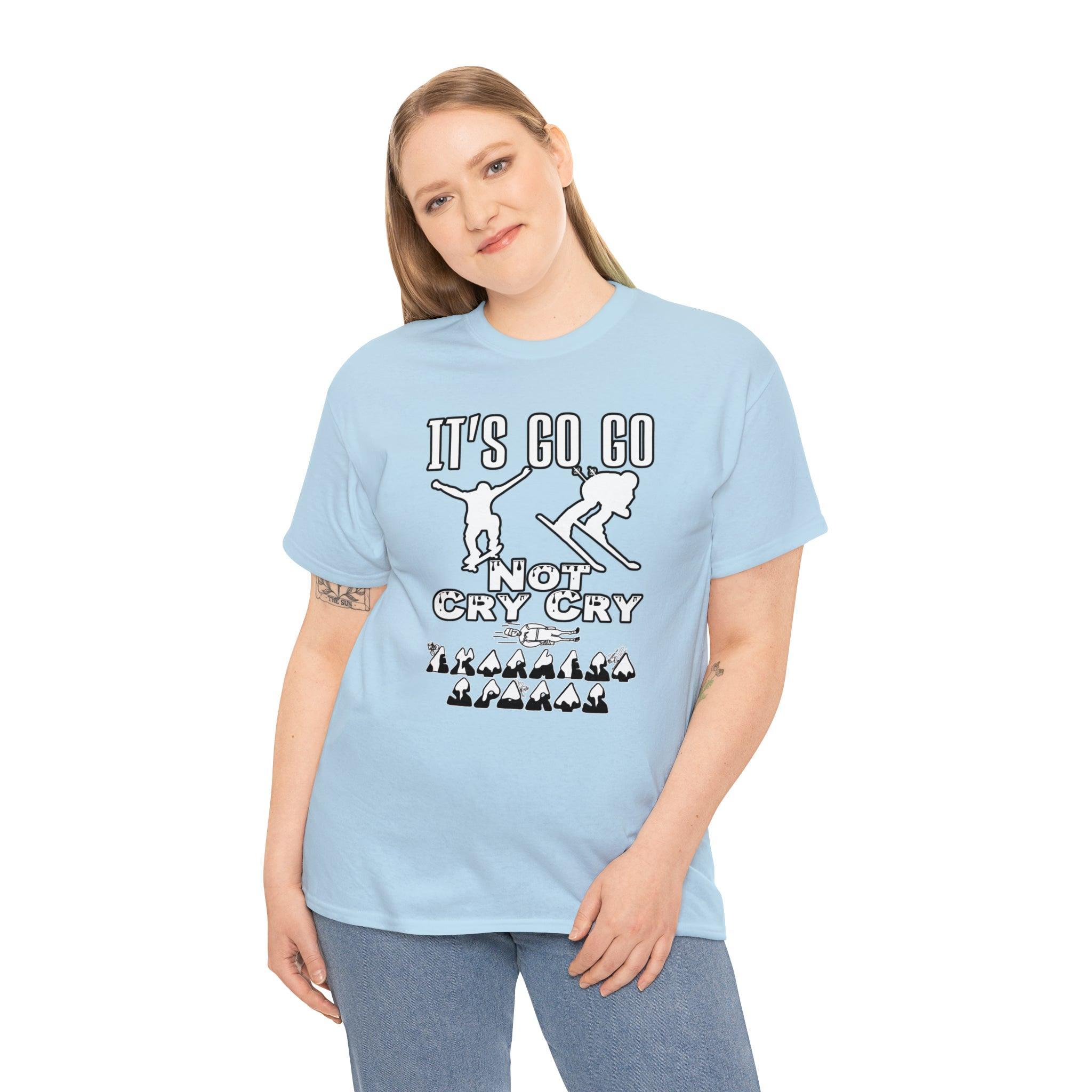 It's Go Go Not Cry Cry Extremest Sports - T-Shirt - Witty Twisters Fashions