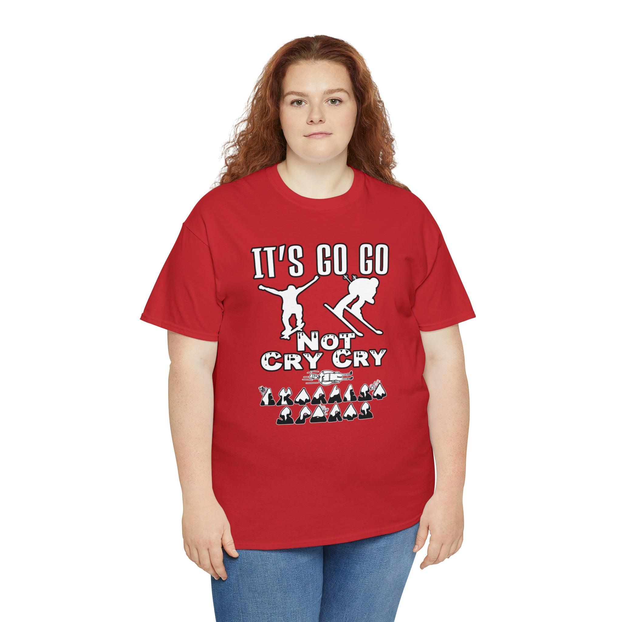 It's Go Go Not Cry Cry Extremest Sports - T-Shirt - Witty Twisters Fashions