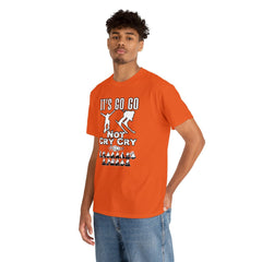 It's Go Go Not Cry Cry Extremest Sports - T-Shirt - Witty Twisters Fashions