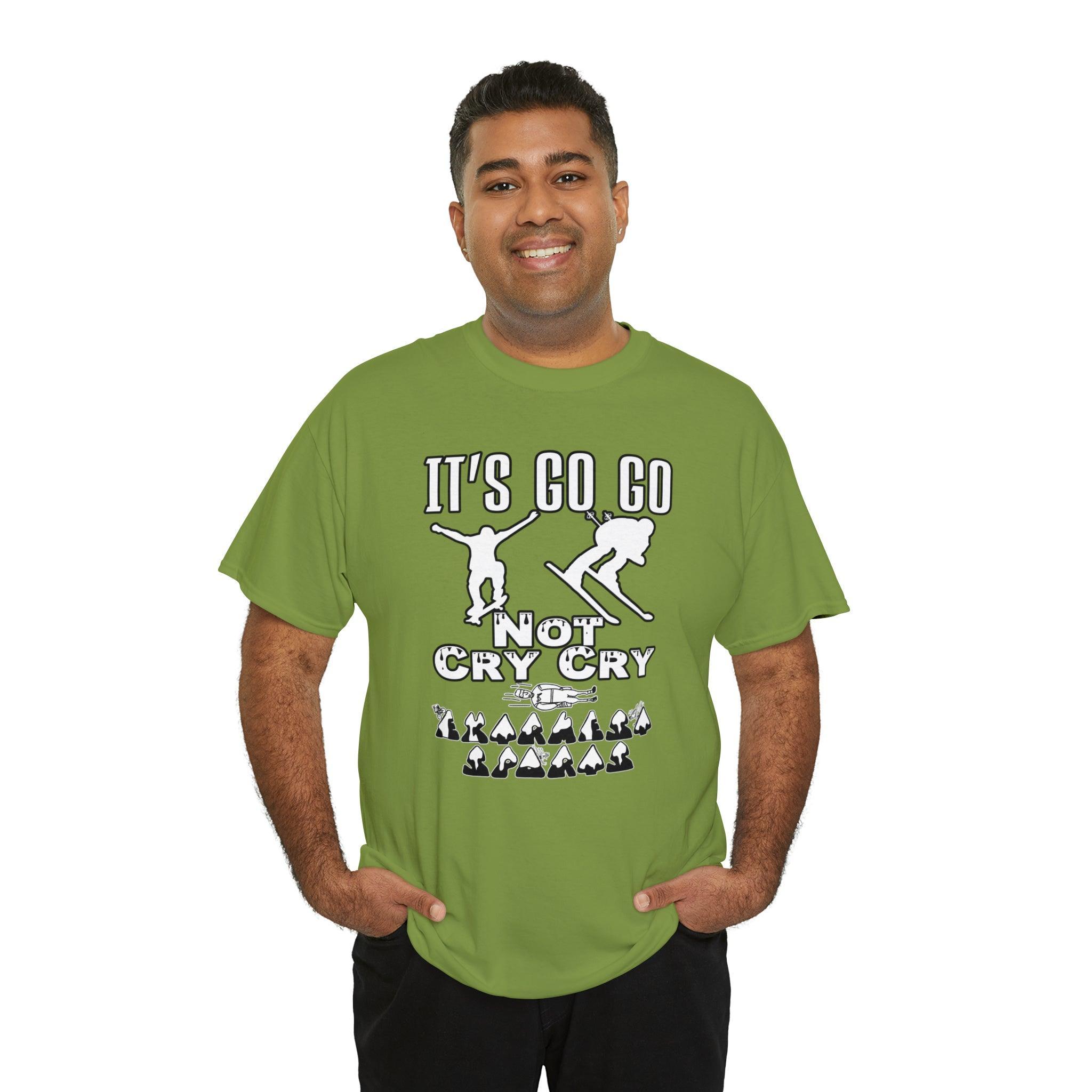 It's Go Go Not Cry Cry Extremest Sports - T-Shirt - Witty Twisters Fashions