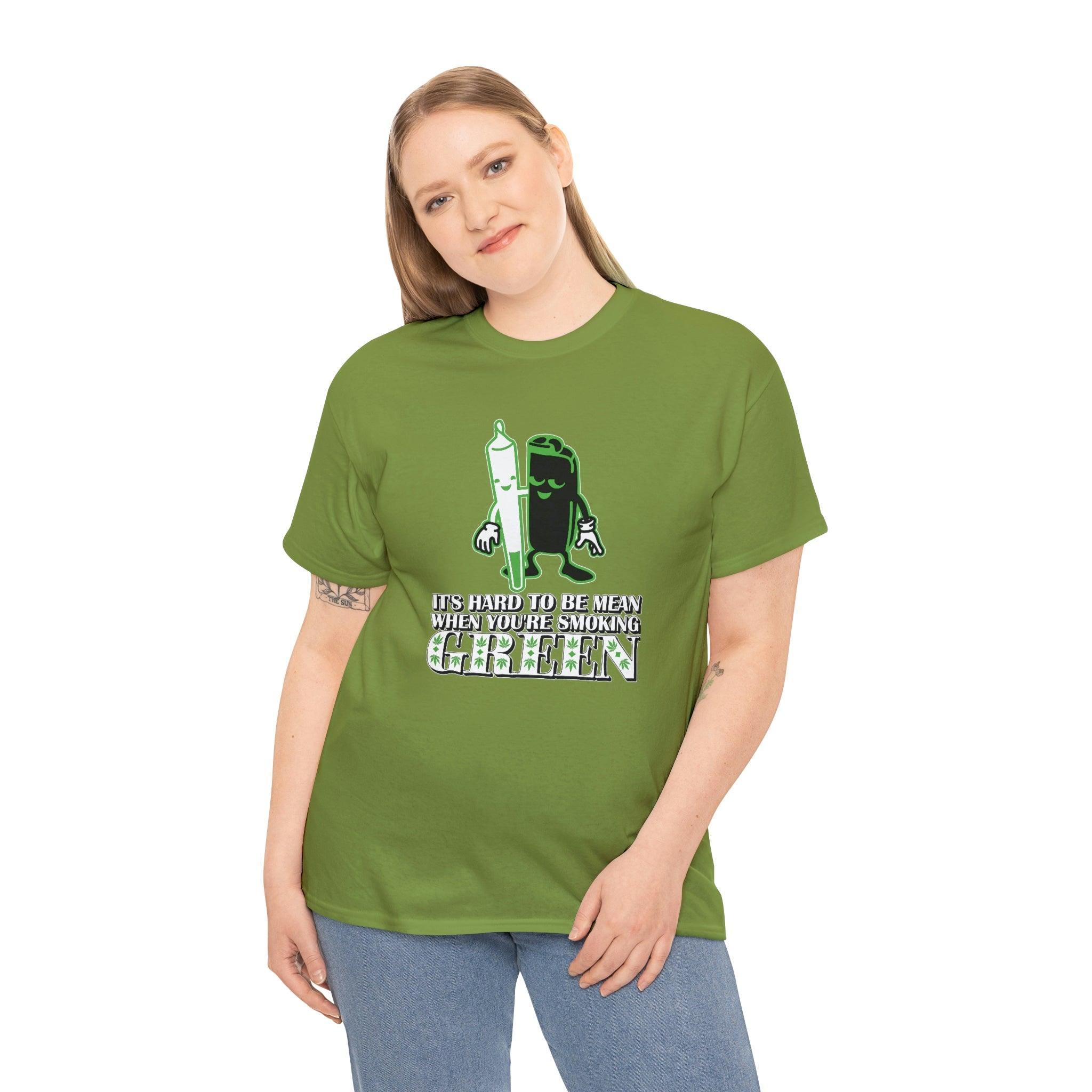 It's Hard To Be Mean When You're Smoking Green - T-Shirt - Witty Twisters Fashions