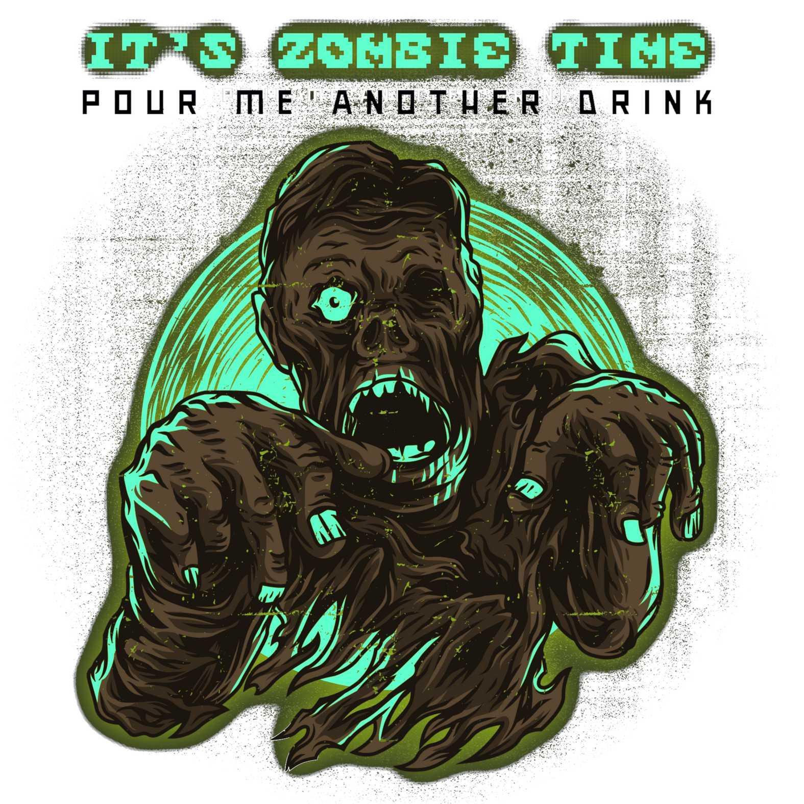 It's Zombie Time Pour Me Another Drink - T-Shirt - Witty Twisters Fashions