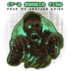 It's Zombie Time Pour Me Another Drink - T-Shirt - Witty Twisters Fashions