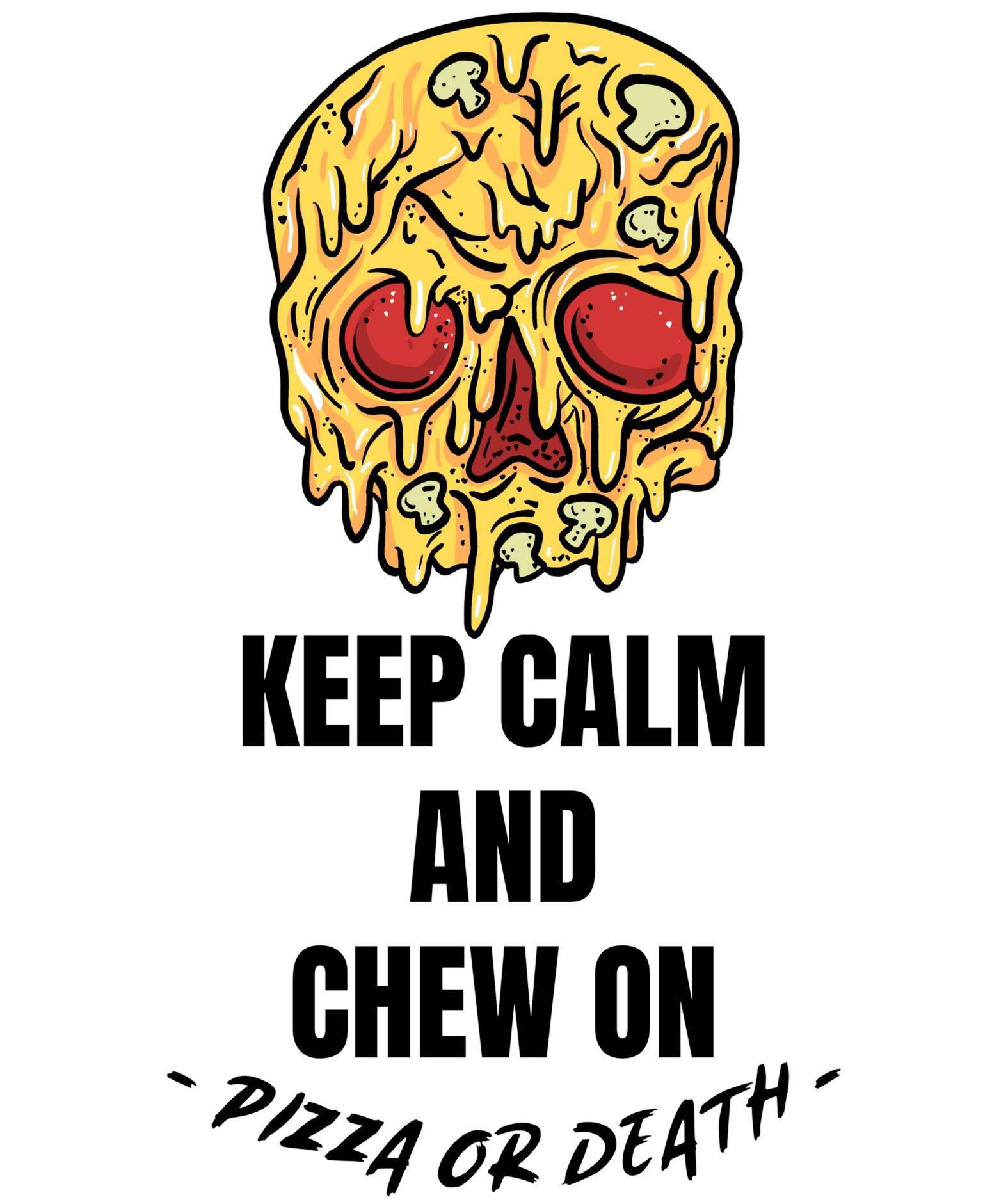 Keep Calm and Chew On Pizza or Death - T-Shirt - Witty Twisters Fashions