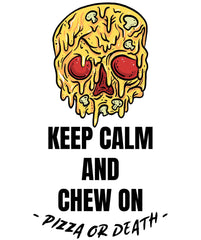 Keep Calm and Chew On Pizza or Death - T-Shirt - Witty Twisters Fashions