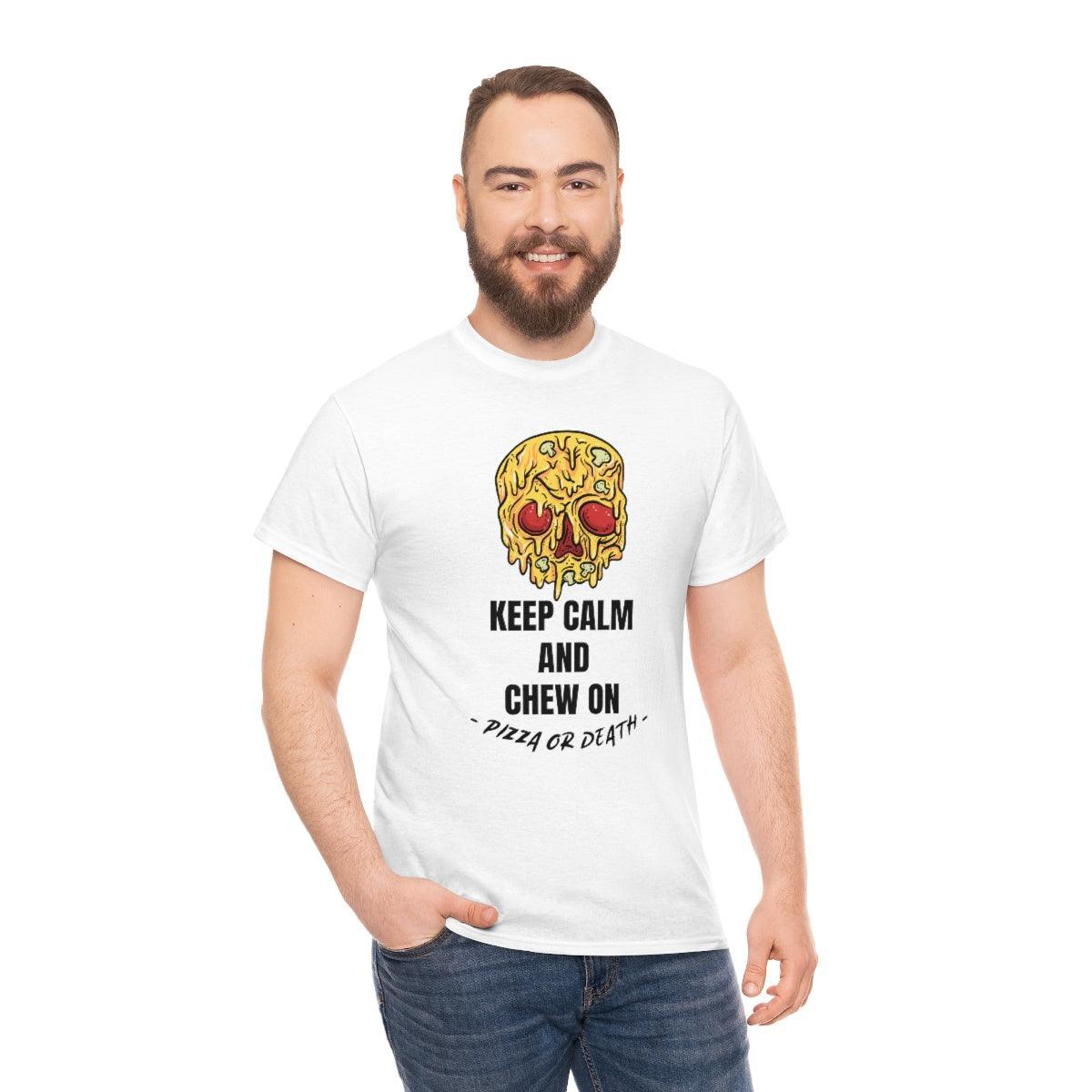 Keep Calm and Chew On Pizza or Death - T-Shirt - Witty Twisters Fashions