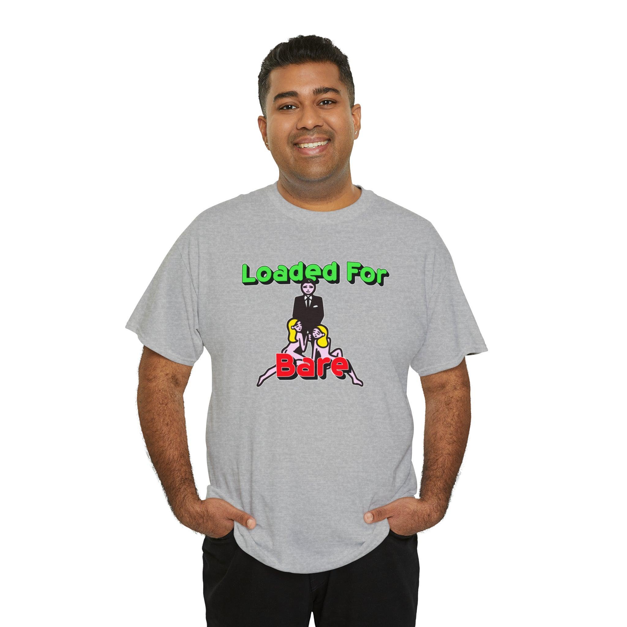 Loaded For Bare - T-Shirt - Witty Twisters Fashions