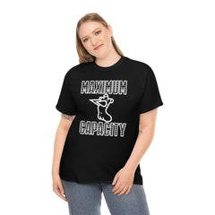 Maximum Capacity - T-Shirt - Witty Twisters Fashions