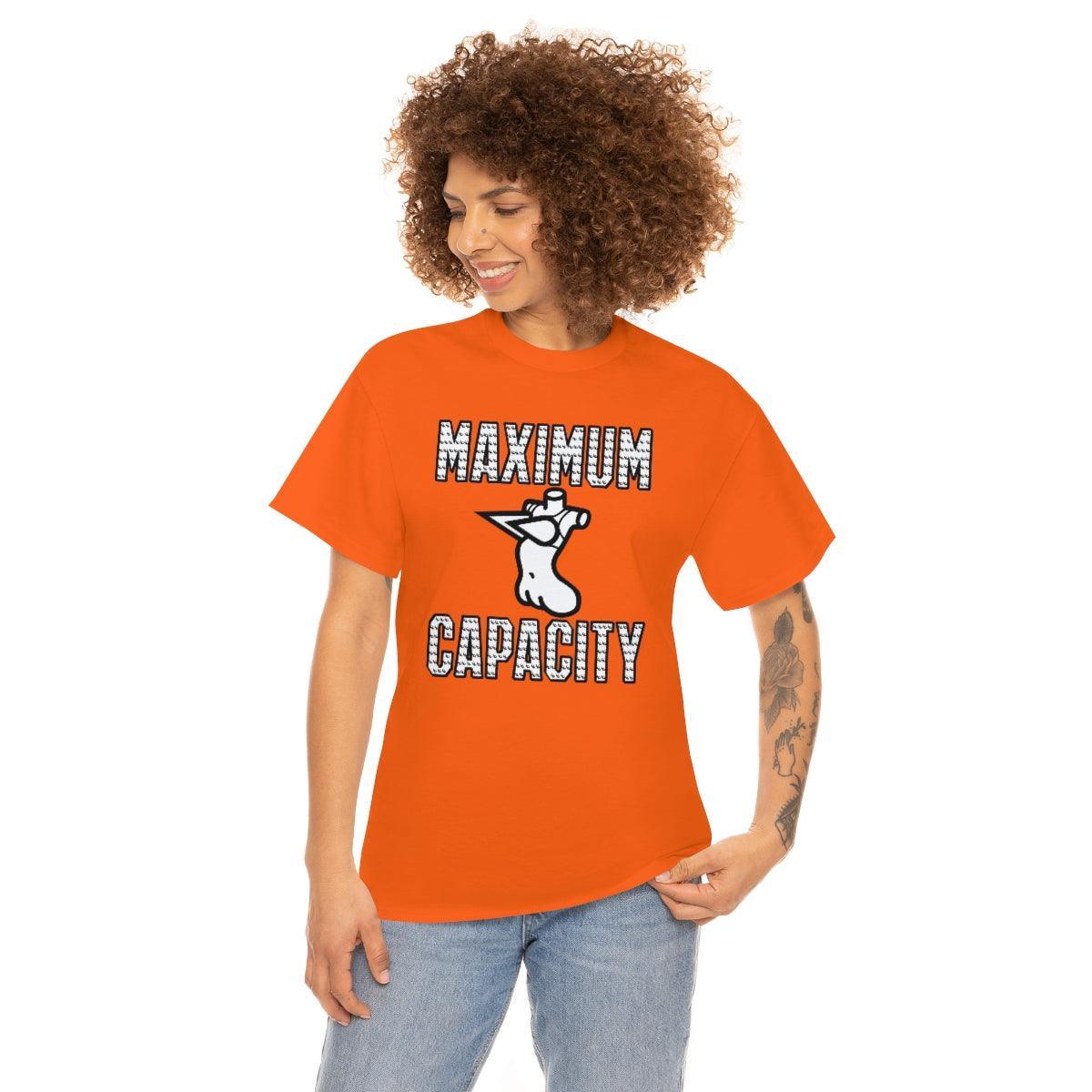 Maximum Capacity - T-Shirt - Witty Twisters Fashions