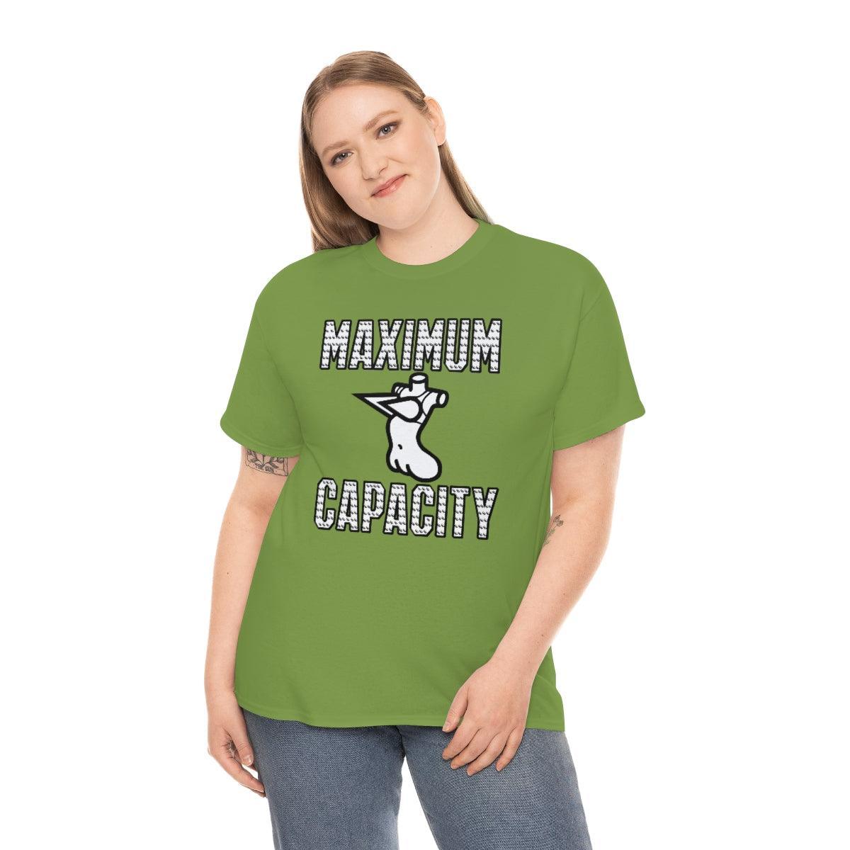 Maximum Capacity - T-Shirt - Witty Twisters Fashions