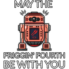 May the friggin' fourth be with you - T-Shirt - Witty Twisters Fashions