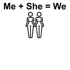 Me + She = We same-sex women - T-Shirt - Witty Twisters Fashions