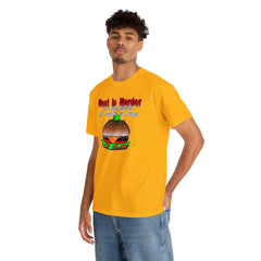 Meat Is Murder So Is Killing Someone And I Could Kill For A Burger - T-Shirt - Witty Twisters Fashions