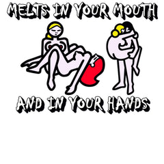 Melts In Your Mouth And In Your Hands - T-Shirt - Witty Twisters Fashions