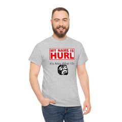 My Name Is Hurl It's Also What I Do - T-Shirt - Witty Twisters Fashions
